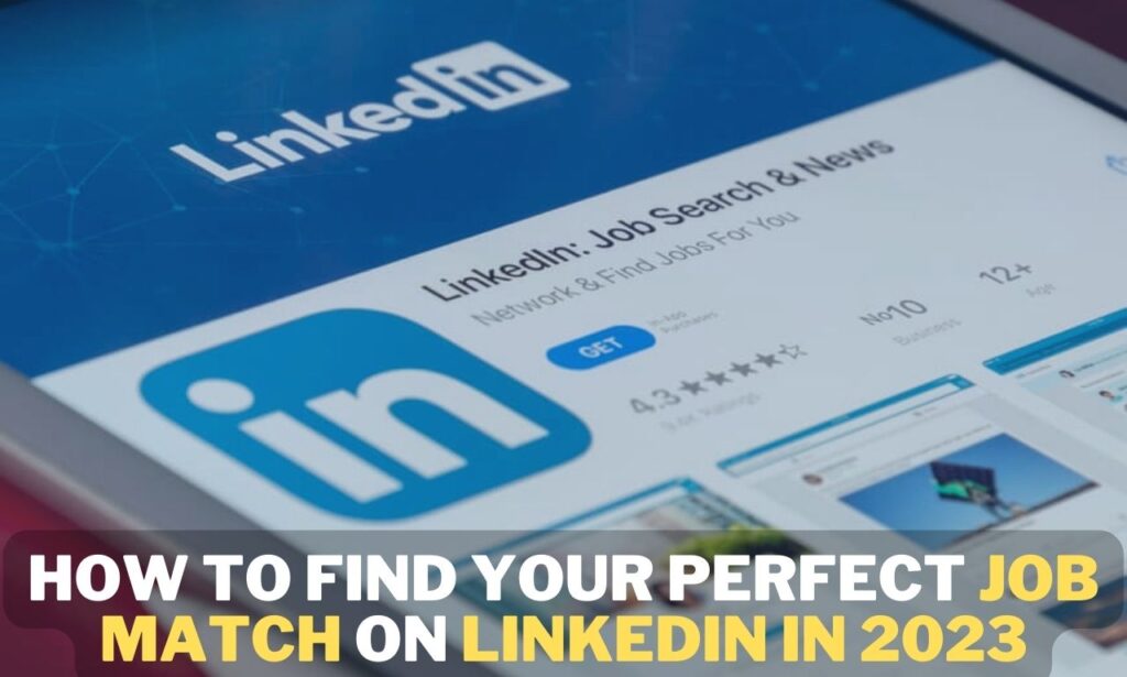 How to Find Your Perfect Job Match on LinkedIn In 2023